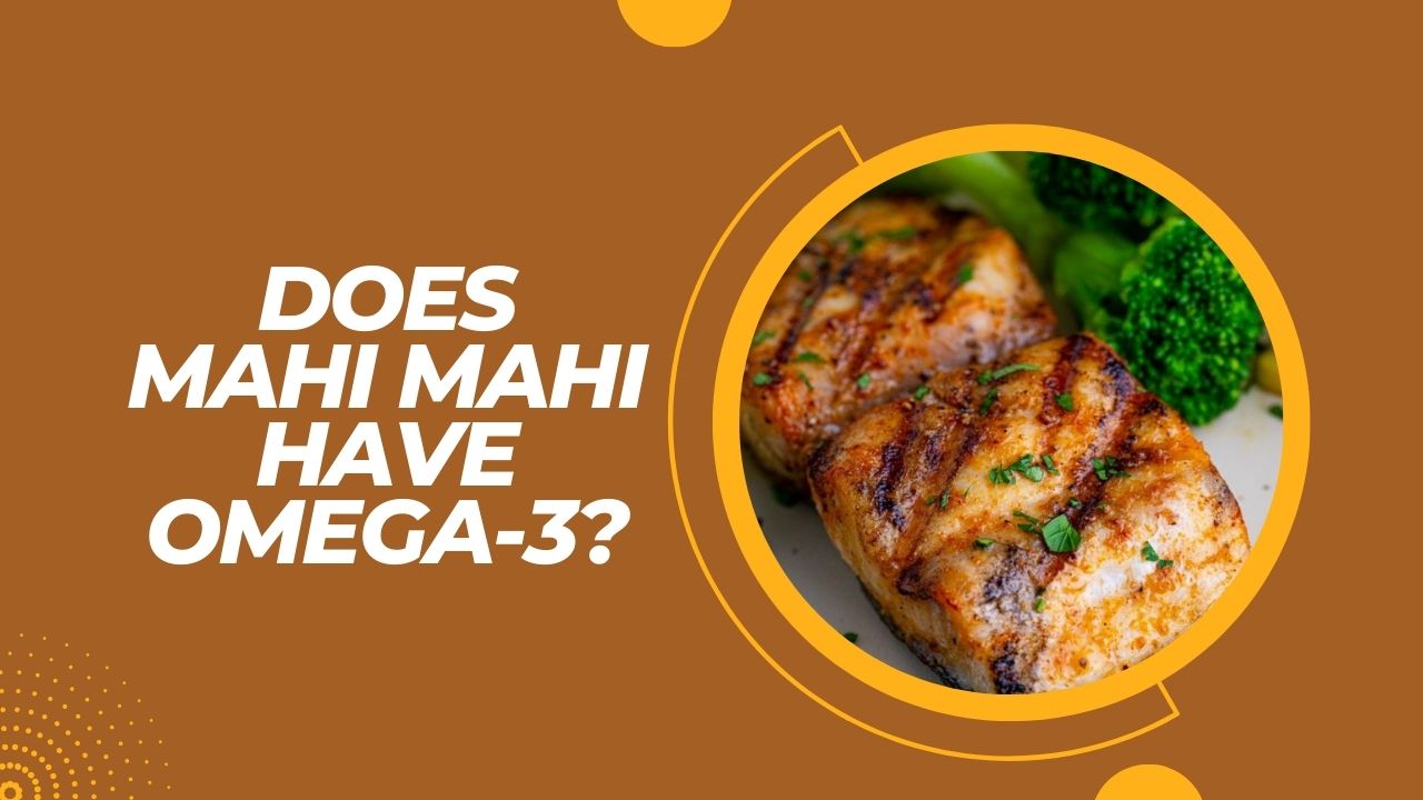 Does Mahi Mahi Have Omega3? Discover the Nutritional Benefits